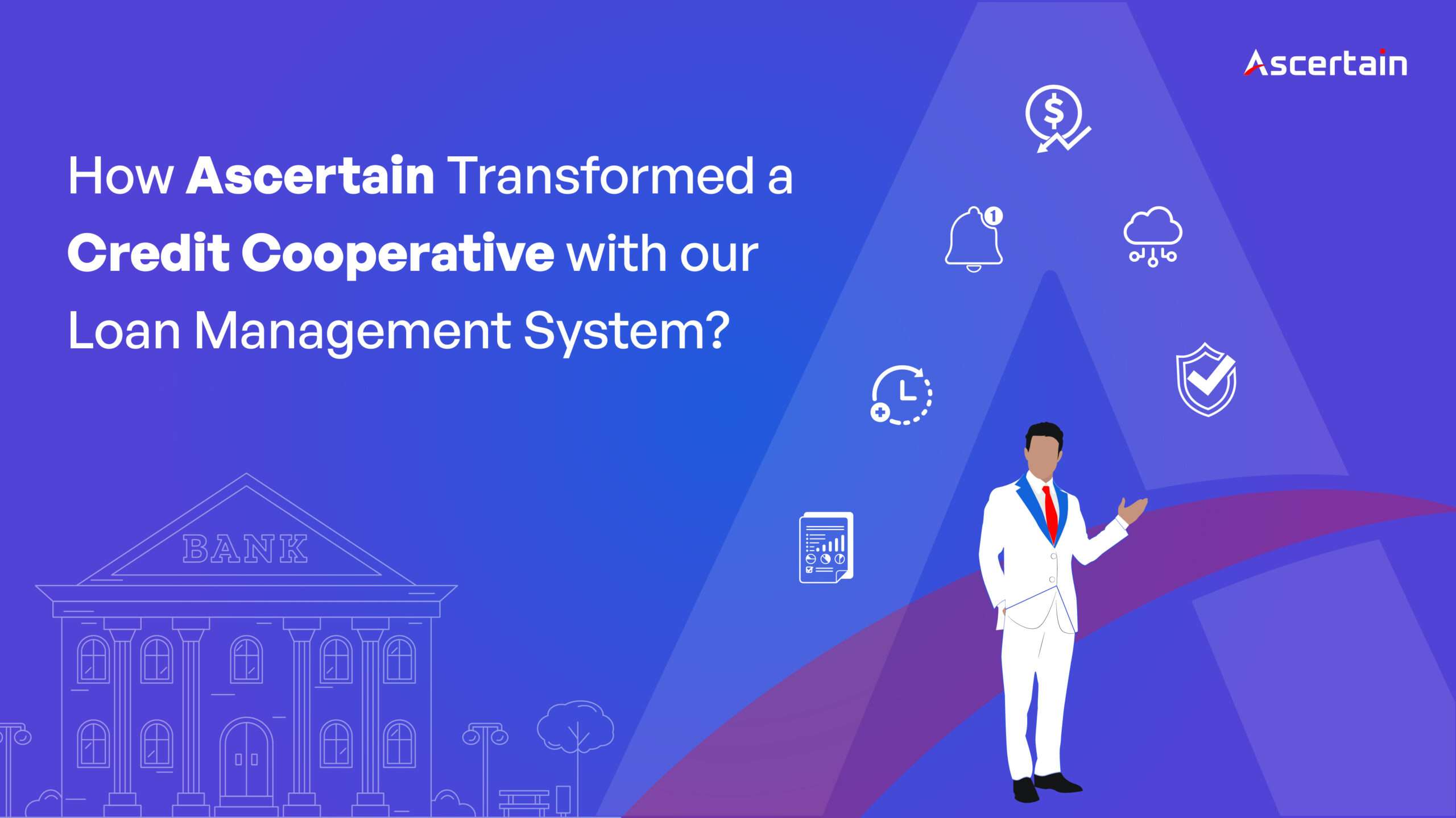 Loan Management System – Ascertain Technologies Loan Management System - Ascertain Technologies